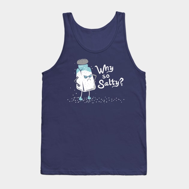 Why So Salty? Funny Salty Attitude Salt Shaker Tank Top by propellerhead